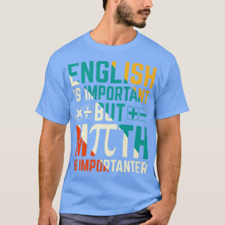 Engels is belangrijk maar Wiskunde is belangrijk 1 T-shirt