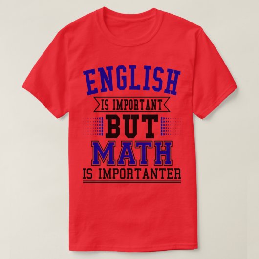 Engels is belangrijk maar Wiskunde is belangrijk 5 T-shirt (Design voorkant)
