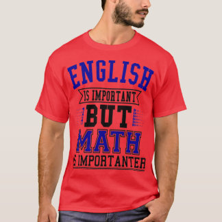 Engels is belangrijk maar Wiskunde is belangrijk 5 T-shirt