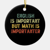 Engels is belangrijk maar Wiskunde is belangrijk Keramisch Ornament (Voorkant)