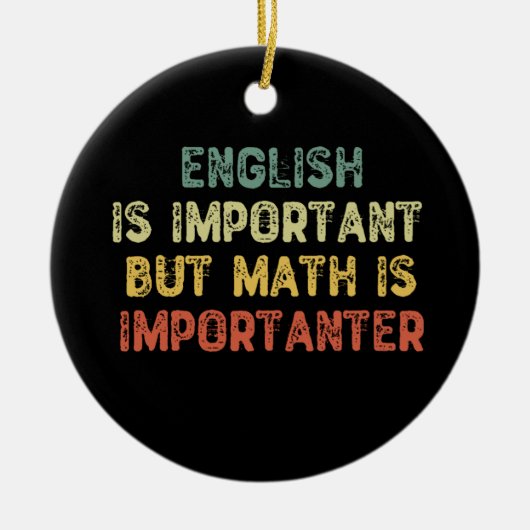 Engels is belangrijk maar Wiskunde is belangrijk Keramisch Ornament (Voorkant)