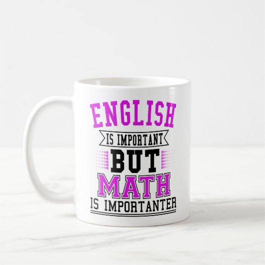 Engels is belangrijk maar Wiskunde is belangrijk Koffiemok (Links)