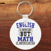 Engels is belangrijk maar Wiskunde is belangrijk Sleutelhanger (Voorkant)