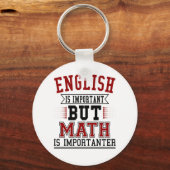 Engels is belangrijk maar Wiskunde is belangrijk Sleutelhanger (Voorkant)
