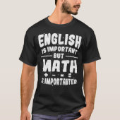 Engels is belangrijk maar Wiskunde is belangrijk - T-shirt (Voorkant)