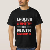 Engels is belangrijk, maar wiskunde is belangrijk t-shirt (Voorkant)