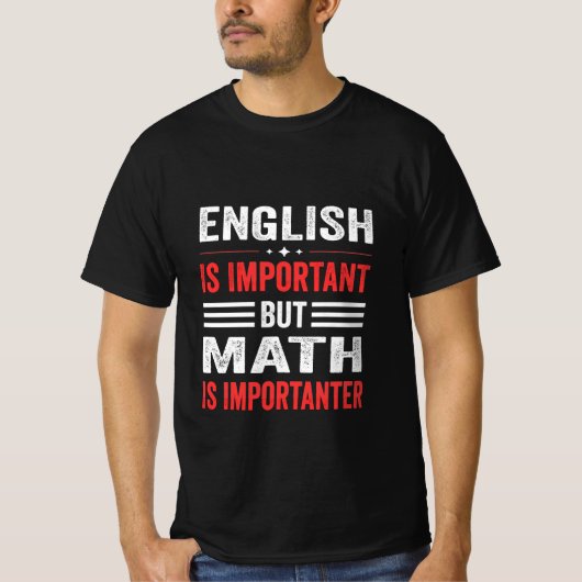 Engels is belangrijk, maar wiskunde is belangrijk t-shirt (Voorkant)