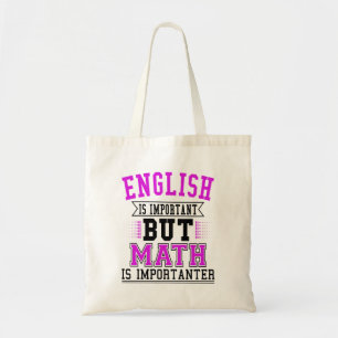 Engels is belangrijk maar Wiskunde is belangrijk Tote Bag