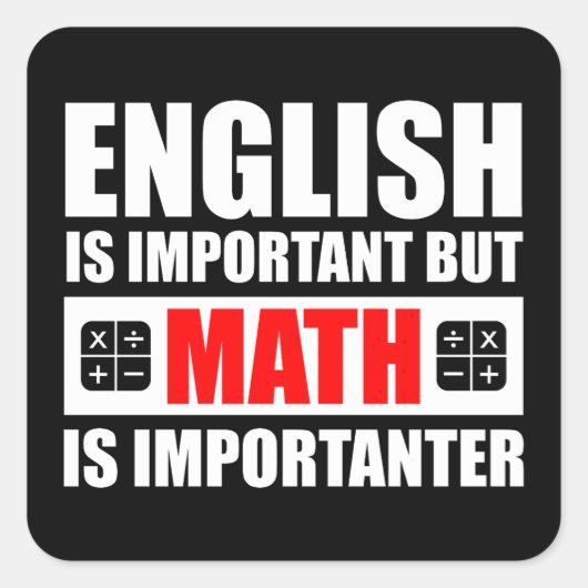 Engels is belangrijk maar Wiskunde is belangrijk Vierkante Sticker (Voorkant)