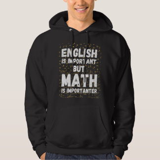 Engels is Belangrijk Maar Wiskunde is Belangrijker Hoodie
