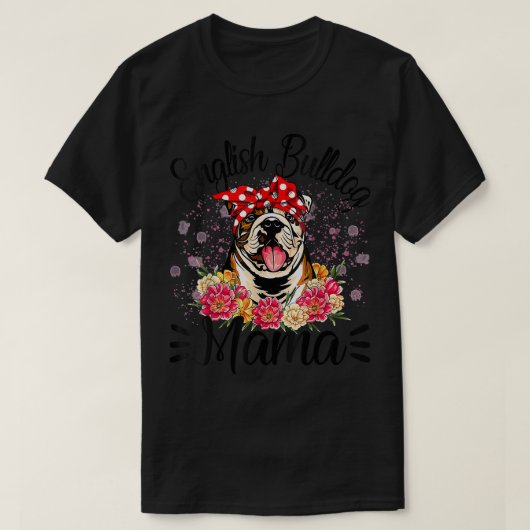 Engelse Bulldog Mama Florals Cute Dog mama's moede T-shirt (Design voorkant)