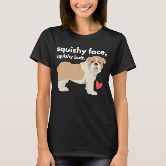 Engelse Bulldog Squishy Face Squishy Butt T-shirt (Voorkant)