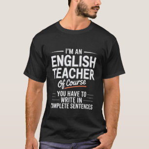 Engelse leraar van cursus Schrijf in volledige zin T-shirt