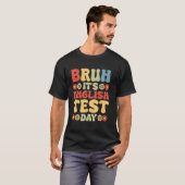 Engelse Test Dag Bruh Engelse Toets Leraar T-shirt (Voorkant volledig)