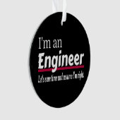 Engineer Altijd goed Funny Sarcastic Ornament (voorkant)
