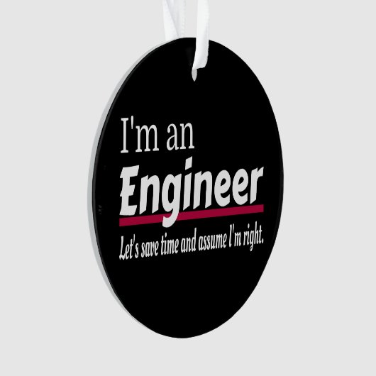 Engineer Altijd goed Funny Sarcastic Ornament (voorkant)