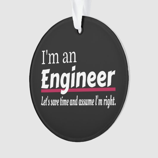 Engineer Altijd goed Funny Sarcastic Ornament (voorkant)