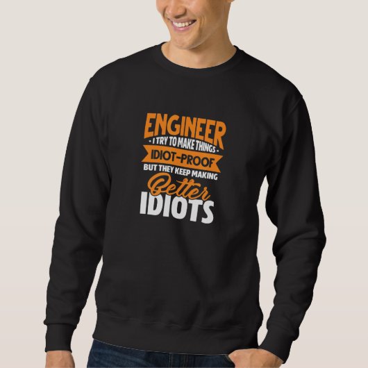 Engineer Engineering Ik probeer dingen Idiotpro te Trui (Voorkant)