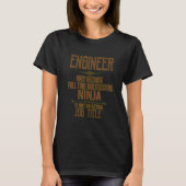 Engineer Full Time Multitasking Ninja T-shirt (Voorkant)
