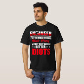 Engineer ik probeer dingen IDIOT-Proof te maken T-shirt (Voorkant volledig)