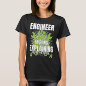Engineer I'm Not Arguing Engineering Quote Engine T-shirt (Voorkant)