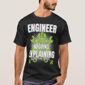 Engineer I'm Not Arguing Engineering Quote Engine T-shirt (Voorkant)