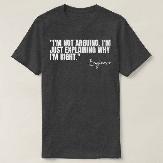 Engineer Im Not Arguing Funny Engineering Quote En T-shirt (Design voorkant)