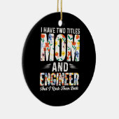 Engineer mama en ingenieur ik gooi ze neer keramisch ornament (Rechts)