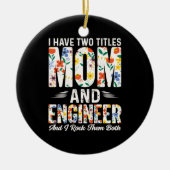 Engineer mama en ingenieur ik gooi ze neer keramisch ornament (Voorkant)