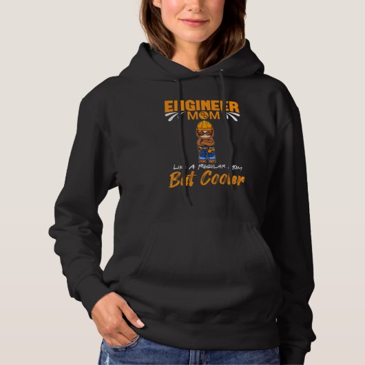 Engineer Mom Like A Regualr Mom But Cooler Hoodie (Voorkant)