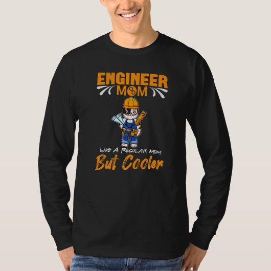 Engineer Mom Like A Regualr Mom But Cooler Premium T-shirt (Voorkant)