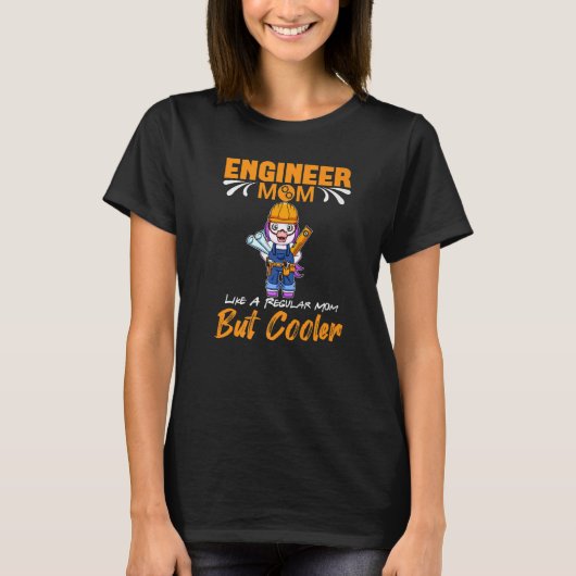 Engineer Mom Like A Regualr Mom But Cooler Premium T-shirt (Voorkant)