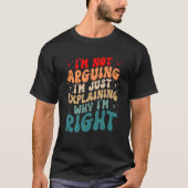 Engineer Quote I'm Not Arguing Engineering Enginee T-shirt (Voorkant)