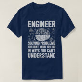 Engineer Solving Problems You Didnt Know You Had I T-shirt (Design voorkant)