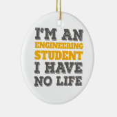 Engineering Ik ben ingenieursstudent zonder leven Keramisch Ornament (Rechts)