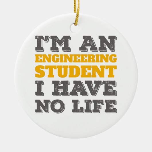 Engineering Ik ben ingenieursstudent zonder leven Keramisch Ornament (Voorkant)