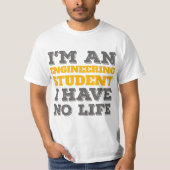 Engineering Ik ben ingenieursstudent zonder leven T-shirt (Voorkant)