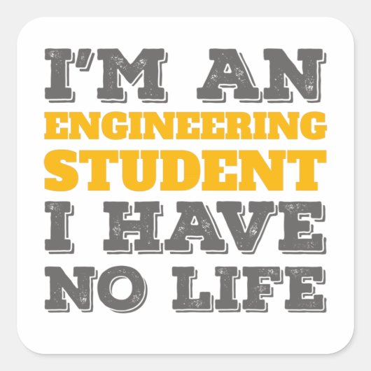 Engineering Ik ben ingenieursstudent zonder leven Vierkante Sticker (Voorkant)