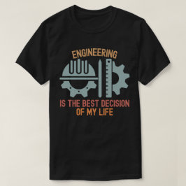 Engineering is de beste beslissing van mijn leven t-shirt