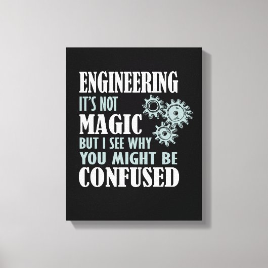Engineering Magic, ik zie waarom je in verwarring Canvas Afdruk (Voorkant)