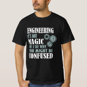 Engineering Magic, ik zie waarom je in verwarring  T-shirt
