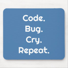 Engineers & Developers – Code. Bug. Cry. Repeat  Muismat