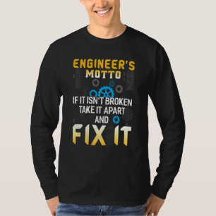 Engineers Motto Funny Engineering T-shirt