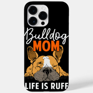 English Bulldog Apparel Bulldog Mam Life is ruff Case-Mate iPhone 14 Pro Max Hoesje