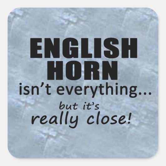 English Horn is niet alles Square Sticker (Voorkant)