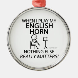 English Horn Niets anders telt Metalen Ornament