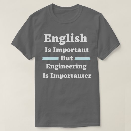 English Is Important But Engineering Is Importante T-shirt (Design voorkant)