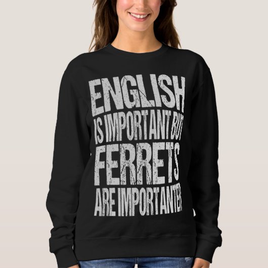 English Is Important But Ferrets Are Importanter Trui (Voorkant)