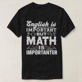 English Is Important But Math Is Importanter Math  T-shirt (Design voorkant)
