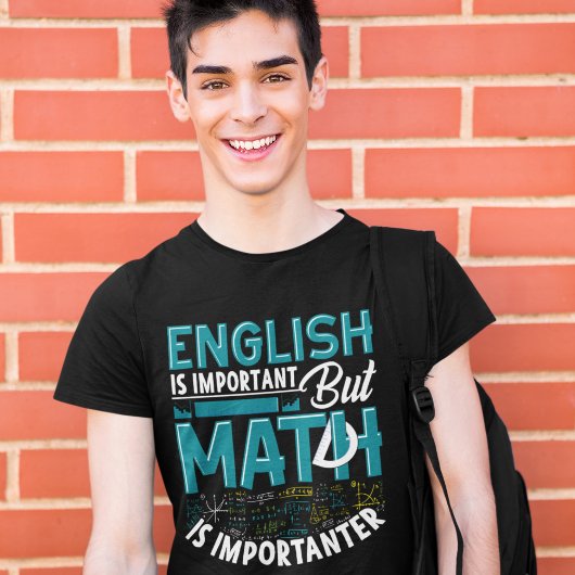 English is Important but Math is Importanter T-shirt